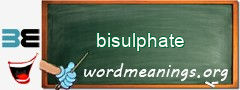 WordMeaning blackboard for bisulphate